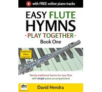 Easy Flute Hymns - Play Together - Book One: Twenty traditional hymns for easy flute with simple piano accompaniment