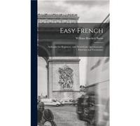 Easy French A Reader for Beginners with WordLists Questionnaire Exercises and Vocabulary - William Brackett Snow - Creative Media Partners LLC - Livre en William Brackett SnowWilliam Brackett Snow (Au