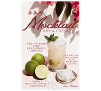 Easy & fresh mocktail recipe book for zero proof drinks | simple non-alcoholic cocktails | everyday mixology for healthy living: The ultimate party mocktail & home bartending tips | Mocktail Kit Ideas