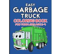 Easy Garbage Truck Coloring Book for Toddlers Age 2-4: Big Simple and Bold Sanitation Truck Coloring Pages for Preschool Boys Girls and Toddlers Age 2-4