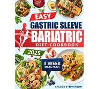 Easy Gastric Sleeve Bariatric Diet Cookbook: Discover Simple, Satisfying Meals Crafted to Support Your Journey, Prevent Discomfort, and Fuel Your Healthiest Self