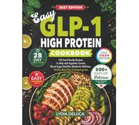 Easy GLP-1 High Protein Cookbook: 101 Gut-Friendly Recipes to Help with Appetite Control, Blood Sugar Stability, Metabolic Wellness, 28-Day Meal Plan & Shopping Lists