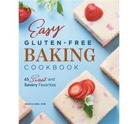Easy Gluten Free Baking Cookbook 65 Sweet and Savory Favorites by Jessica Kirk Jessica Kirk (Auteur)
