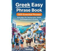 Easy Greek Phrase Book for Travel: 1500+ Essential Phrases for Vacation, Restaurants, Hotels & Everyday Conversations in Greece: The Ultimate Tourist ... Expressions & Essential Survival Phrases