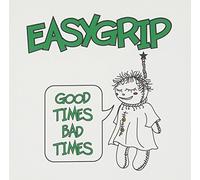 Easy Grip - Good Times Bad Times