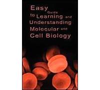 Easy Guide To Learning And Understanding Molecular And Cell Biology