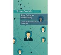 Easy Guide to Networking: Unlock the Power of Genuine Connection