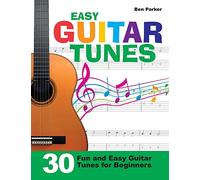 Easy Guitar Tunes: 30 Fun and Easy Guitar Tunes for Beginners