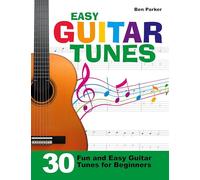 Easy Guitar Tunes: 30 Fun and Easy Guitar Tunes for Beginners