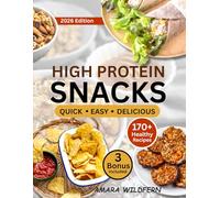 Easy High Protein Snacks Cookbook: Fast, Tasty Recipes to Burn Fat, Boost Energy & Build Lean Muscle + Bonus 30-Day Meal Plan, Smart Grocery List & Home Workout Guide