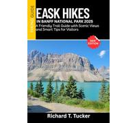 Easy Hikes in Banff National Park 2025: A Friendly Trail Guide with Scenic Views and Smart Tips for Visitors