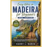 Easy Hikes in Madeira for Beginners: Discover Coastal Trails, Levada Walks, Mountain Paths, Waterfalls, and Scenic Outdoor Adventures on Portugal’s Island Paradise