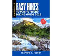 Easy Hikes to Machu Picchu Hiking Guide 2025: A Beginner’s Guide to Scenic Trails, Short Treks, and Travel-Smart Alternatives in Peru’s Sacred Valley