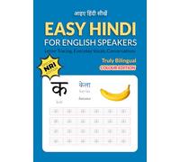 Easy Hindi for English Speakers: Bilingual Writing Practice Book with Letter Tracing, Numbers, Everyday Vocabulary and Conversations