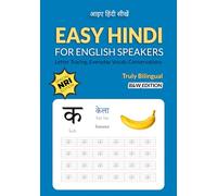 Easy Hindi for English Speakers: Bilingual Writing Practice Book with Letter Tracing, Numbers, Everyday Vocabulary and Conversations