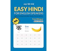 Easy Hindi for English Speakers: Bilingual Writing Practice Book with Letter Tracing, Numbers, Everyday Vocabulary and Conversations