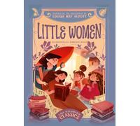 Easy Illustrated Classics. Little Women: Inspired by the Masterpiece by Louisa May Alcott