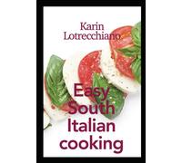Easy Italian Cooking: How To Be A Star In The Kitchen