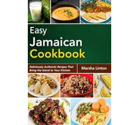 EASY JAMAICAN COOKBOOK: Deliciously Authentic Recipes That Bring the Island to Your Kitchen