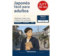 大人のためのやさしい日本語 日常生活編: Easy Japanese Reading for Adults Vol.3: Vida cotidiana em japonês simples com tradução em português (JLPT N5-N4)