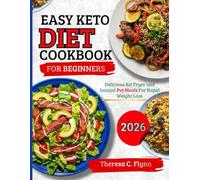 Easy Keto Diet Cookbook For Beginners: Delicious Air Fryer and Instant Pot Meals For Rapid Weight Loss