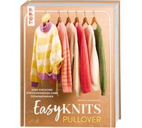 Easy Knits - Pullover: Ganz einfaches Strickvergnügen ohne Zusammennähen