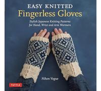 Easy Knitted Fingerless Gloves: Stylish Japanese Knitting Patterns for Hand, Wrist and Arm Warmers