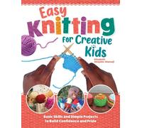 Easy Knitting for Creative Kids Basic Skills and Simple Projects to Build Confidence - Elizabeth Okeyele-Olatunji - Landauer - ebook (ePub) - Livre