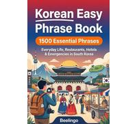 Easy Korean Phrase Book for Travel: 1500+ Essential Phrases for Vacation, Restaurants, Hotels & Everyday Conversations in South Korea: The Ultimate ... Local Slang, Essential Survival Phrases
