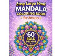 Easy Large Print Mandala Coloring Book for Seniors: 60 Simple Bold Mandala Designs for Beginners, Relaxation, and Stress Relief