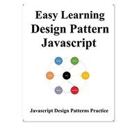 Easy Learning Design Patterns Javascript: Build Better Coding And Design Patterns
