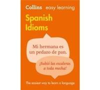 Easy Learning Spanish Idioms (Collins Easy Learning Spanish)