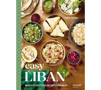 Easy Liban: Bases et recettes incontournables
