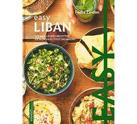 Easy Liban: Les meilleures recettes de mon pays tout en images