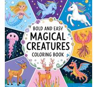 Easy Magical Creatures Coloring Book for Kids and Adults: Simple Fantasy Coloring Pages with Cute Mythical Creatures, Kawaii Beasts, Unicorns, ... Designs, and Relaxing Beginner-Friendly Art