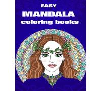 Easy Mandala Coloring Book: For Men and Women, Experience Zen for Children, Teens. Mindfulness, Concentration, and Calmness with Stress-Relieving Designs, Animals, Flowers, Softcover Gift.