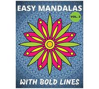 Easy Mandalas With Bold Lines Vol. 2: For Elderly, Seniors, People With Low Vision, And Beginners Simple Coloring Patterns For Stress Relief, Meditation And Happiness