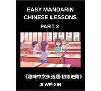 Easy Mandarin Chinese Lessons (Part 2)- Comprehensive Multiple-Choice Test Series for Kids and Beginners Learning Simplified Chinese, Featuring Engaging Mind Games and HSK Level Preparation