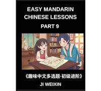 Easy Mandarin Chinese Lessons (Part 9)- Moderate-Level Multiple Answer Objective Test Series for Kids and Beginners Studying Chinese, Simplified ... Mind Games, Full HSK Level Support