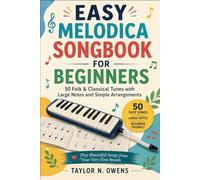EASY MELODICA SONGBOOK FOR BEGINNERS: 50 Folk & Classical Tunes with Large Notes and Simple Arrangements
