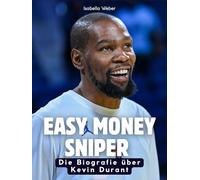 Easy Money Sniper: Die Biografie über Kevin Durant. Komplett in Farbe