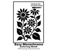 Easy Monochrome Coloring Book Relaxing Illustrations: A One-Color Coloring Book for Effortless Fun, Mental Clarity, and Pure Monochrome Magic VOL 2