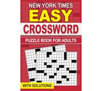 Easy New York Times Crossword Puzzle Book For Adults With Solutions: Easy-Level Fun & Thoughtful Puzzles, Relaxation & Brain Boost, Mind-Stimulating Challenges, Eyes Relaxed for Hours of Fun