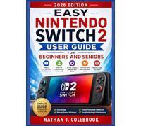 Easy Nintendo Switch 2 User Guide for Beginners and Seniors: A Practical Instruction for Setting Up Your Console, Managing Games, Using GameChat, ... Settings, and Troubleshooting Common Issues