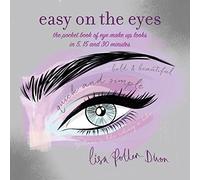 Easy on the Eyes: The pocket book of eye make-up looks in 5, 15 and 30 minutes