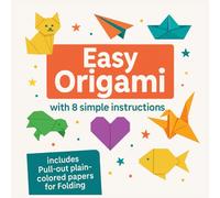 Easy Origami: 8 Simple Instructions!: Includes Pull-out plain-colored papers for Folding