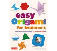 Easy Origami for Beginners by Michael G. LaFosse Michael G. LaFosse (Auteur)