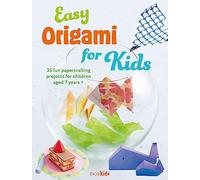 Easy Origami for Kids: 35 Fun Papercrafting Projects for Children Aged 7+ Years