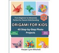 Easy Origami for Kids Ages 5-9: 40 Step-by-Step Photo Projects from Beginner to Advanced, Perfect for Parent-Child Bonding
