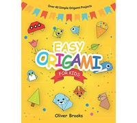 EASY ORIGAMI FOR KIDS: Over 40 Simple Origami Projects